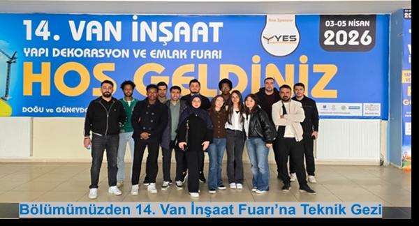 Bölümümüzden 14. Van İnşaat Fuarı’na Teknik Gezi